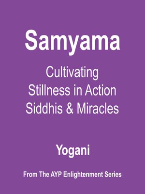 cover image of Samyama--Cultivating Stillness in Action, Siddhis and Miracles (AYP Enlightenment Series Book 5)